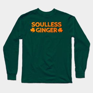 Soulless Ginger St Patrick's Day Gift Redhead Long Sleeve T-Shirt